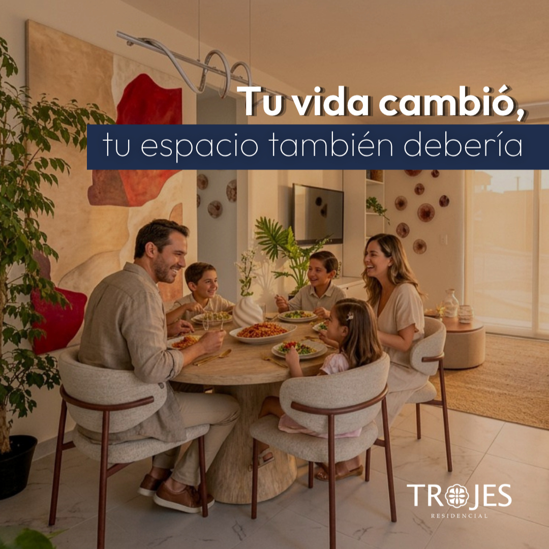 Trojes - tu vida cambió, tu espacio también debería